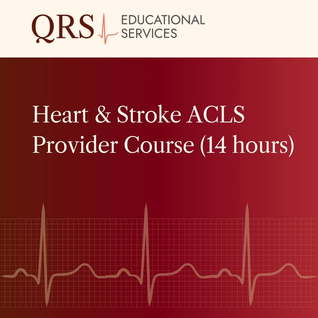 QRS Educational Services Heart and Stroke ACLS Provider Course (14 hours)